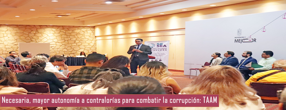 Necesaria, mayor autonomía a contralorías para combatir la corrupción: TAAM